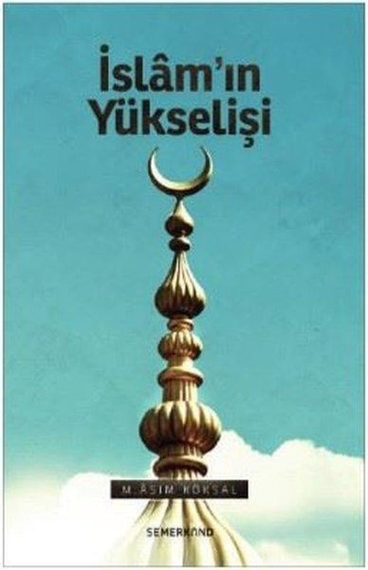 İslamın Yükselişi | Semerkand Yayınları (İnce Kapak)