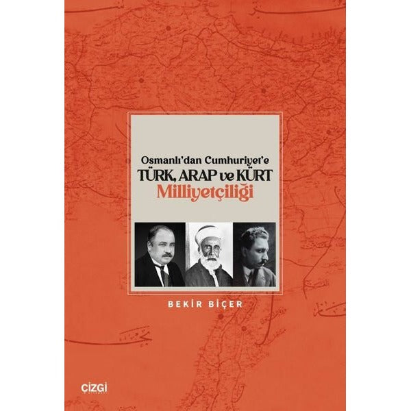 Osmanlı'dan Cumhuriyet'e Türk Arap ve Kürt Milliyetçiliği | Çizgi Kitabevi (İnce Kapak)
