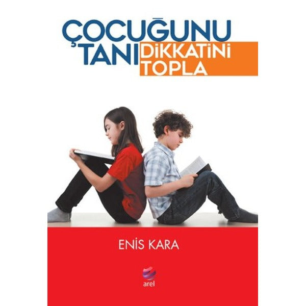 Çocuğunu Tanı Dikkatini Topla | Arel Kitap (Ciltsiz)