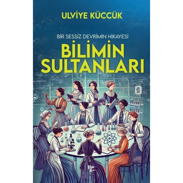 Bir Sessiz Devrimin Hikayesi - Bilimi Sultanları | Halk Kitabevi (İnce Kapak )