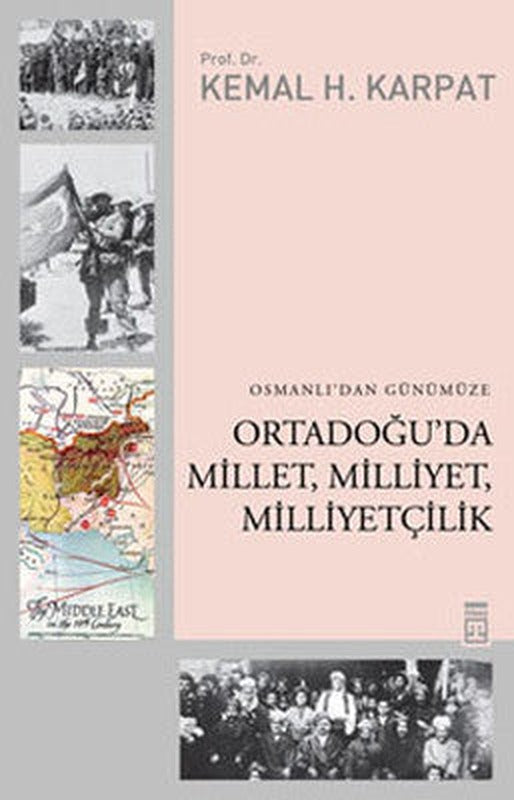 Osmanlı'dan Günümüze Ortadoğu'da Millet Milliyet Milliyetçilik | Timaş Yayınları