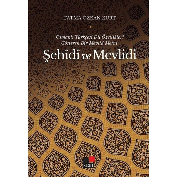 Şehidi ve Mevlidi - Osmanlı Türkçesi Dil Özellikleri Gösteren Bir Mevlid Metni | Kesit Yayınları (İnce Kapak)