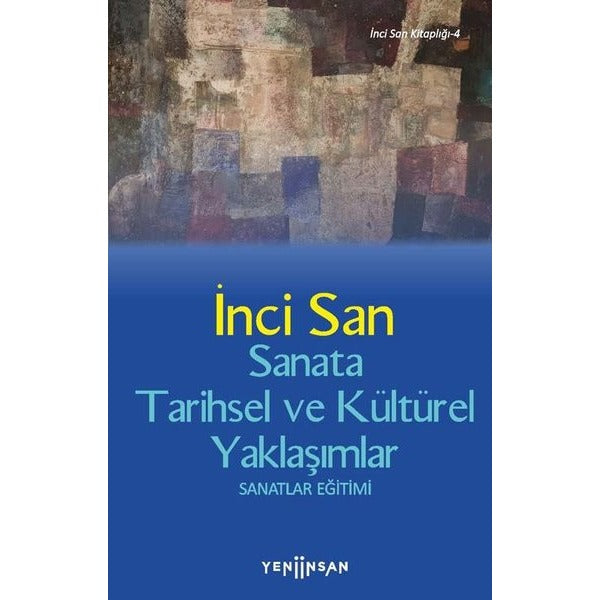 Sanata Tarihsel ve Kültürel Yaklaşımlar | Yeni İnsan Yayınevi (İnce Kapak)
