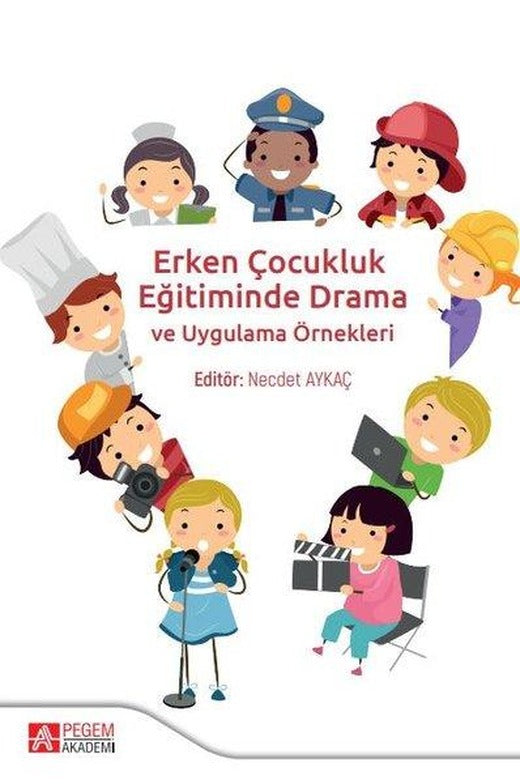 Erken Çocukluk Eğitiminde Drama | Pegem Akademi Yayıncılık (İnce Kapak)