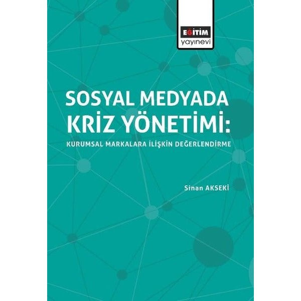 Sosyal Medyada Kriz Yönetimi: Kurumsal Markalara İlişkin Değerlendirme | Eğitim Yayınevi - Bilimsel Eserler (Ciltsiz)