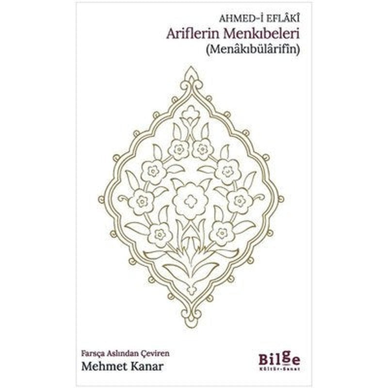 Ariflerin Menkıbeleri (Menakıbülarifin) |Bilge Kültür Sanat (İnce Kapak)