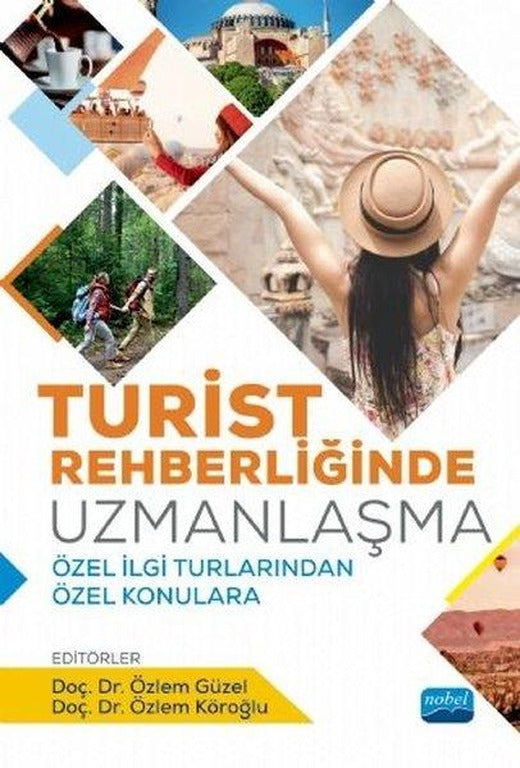 Turist Rehberliğinde Uzmanlaşma-Özel İlgi Turlarından Özel Konulara | Nobel Akademik Yayıncılık (İnce Kapak)