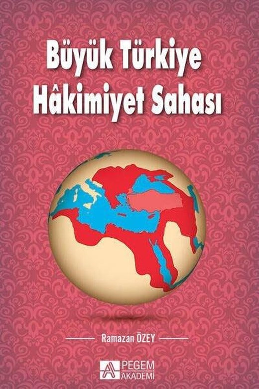 Büyük Türkiye Hkimiyet Sahası | Pegem Akademi Yayıncılık (İnce Kapak)
