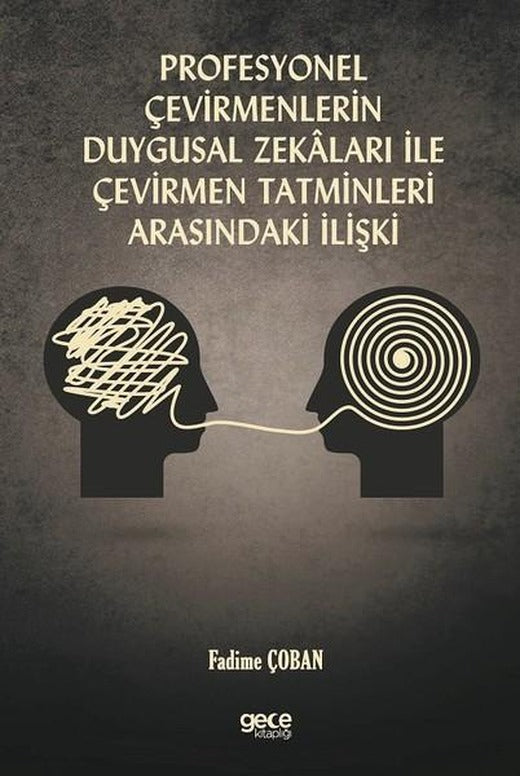 Profesyonel Çevirmenlerin Duygusal Zekaları İle Çevirmen Tatminleri Arasındaki İlişki | Gece Kitaplığı (İnce Kapak)