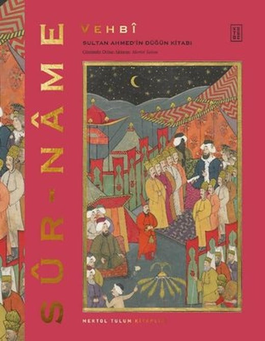 Sur - name: Sultan Ahmed'in Düğün Kitabı | Ketebe Yayınları