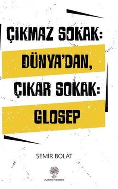 Çıkmaz Sokak: Dünya'dan Çıkar Sokak - Glosep | Platanus Publishing