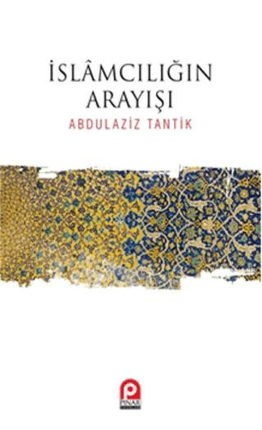 İslamcılığın Arayışı | Pınar Yayınları (Ciltsiz)