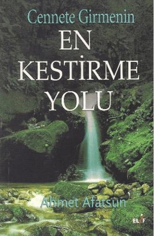 Cennete Girmenin En Kestirme Yolu | Elif Yayınları (Ciltsiz)