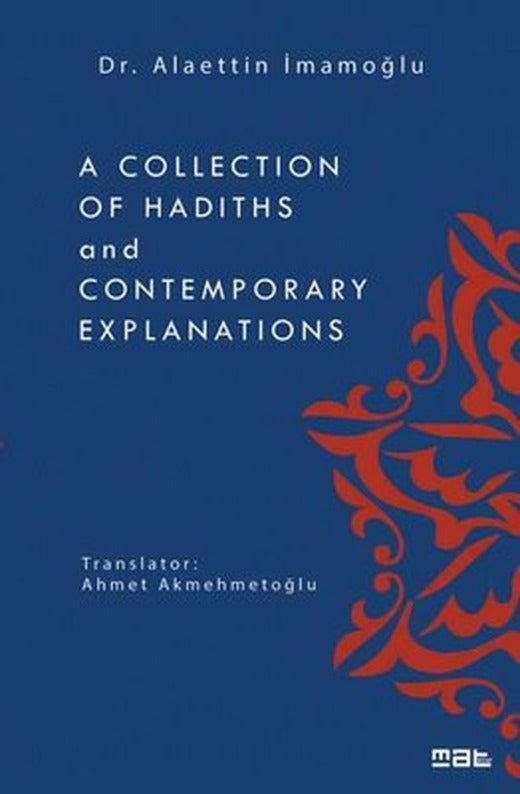 A Collection of Hadiths and Contemporary Explanations | Mat Kitap (İnce Kapak)