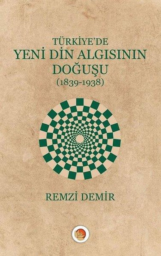 Türkiye'de Yeni Din Algısının Doğuşu 1839-1938 | Lotus Yayınları (İnce Kapak)
