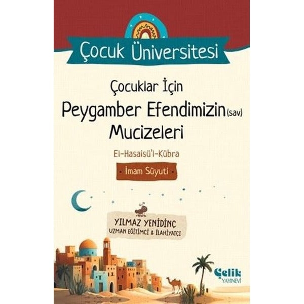 Çocuklar İçin Peygamber Efendimizin (s.a.v) Mucizeleri - Çocuk Üniversitesi | Çelik Yayınevi (İnce Kapak)