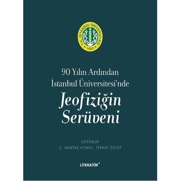 90 Yılın Ardından İstanbul Üniversitesi'nde Jeofiziğin Serüveni | Literatür Yayıncılık (İnce Kapak)