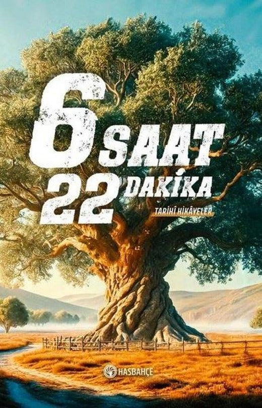 6 Saat 22 Dakika - Tarihi Hikayeler | Hasbahçe (İnce Kapak)