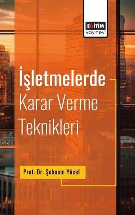 İşletmelerde Karar Verme Teknikleri | Eğitim Yayınevi (İnce Kapak)