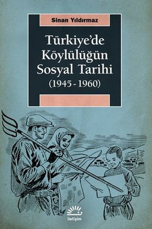 Türkiye'de Köylülüğün Sosyal Tarihi 1945-1960 | İletişim Yayınları