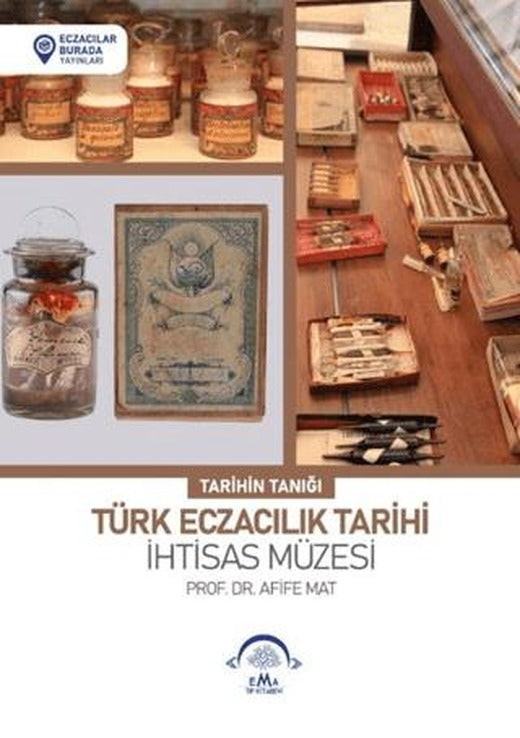 Türk Eczacılık Tarihi İhtisas Müzesi | EMA Tıp Kitabevi (Ciltli)