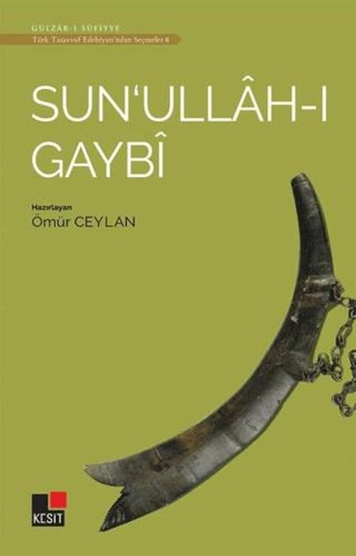 Sun'ullah-ı Gaybi - Türk Tasavvuf Edebiyatı'ndan Seçmeler 6 | Kesit Yayınları (Ciltsiz)