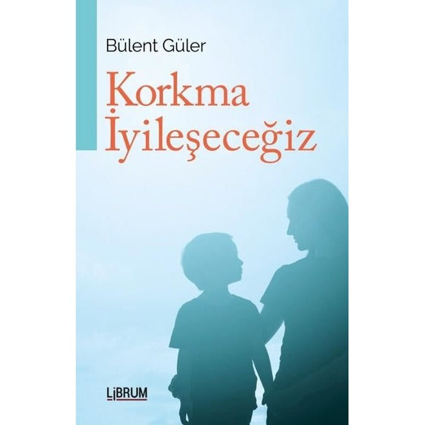 Korkma İyileşeceğiz | Librum Kitap