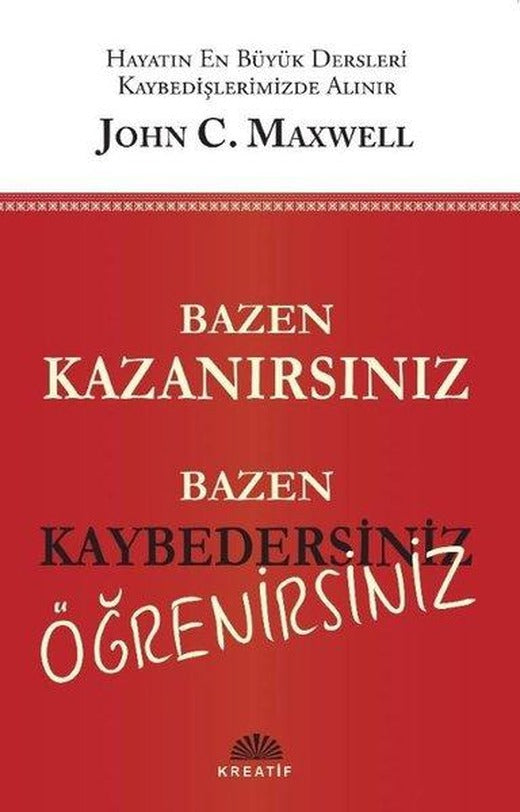 Bazen Kazanırsınız Bazen Kaybedersiniz Öğrenirsiniz | Kreatif (İnce Kapak)