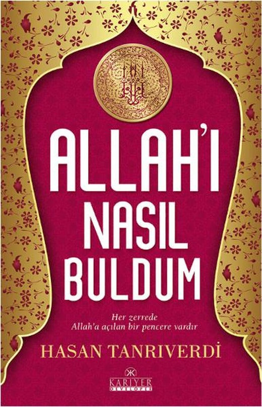 Allah'ı Nasıl Buldum | Kariyer Yayınları - Yayınevi Genel Dizisi (İnce Kapak)