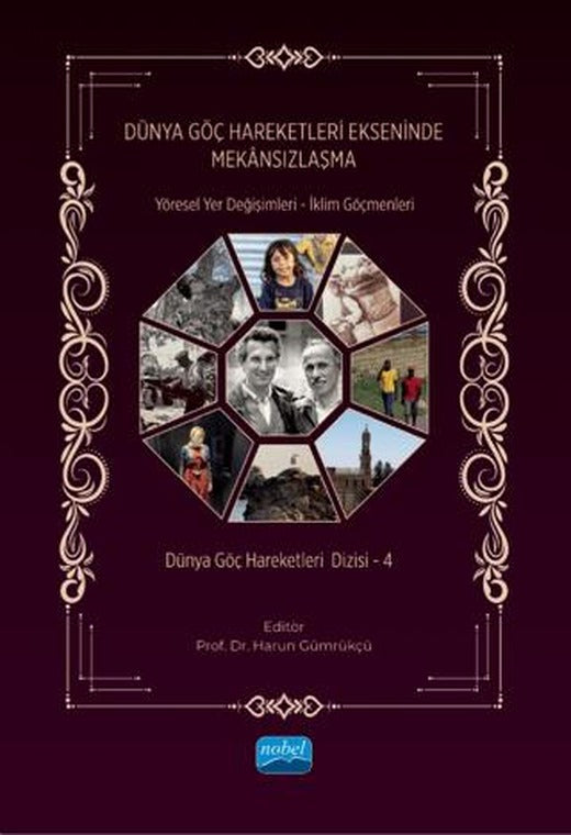 Dünya Göç Hareketleri Ekseninde Mekansızlaşma - Yöresel Yer Değişimleri - İklim Göçmenleri Dünya Göç Hareketleri Dizisi - 4