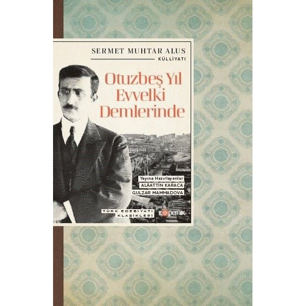 Otuzbeş Yıl Evvelki Demlerinde - Türk Edebiyatı Klasikleri | Kopernik Kitap (İnce Kapak)