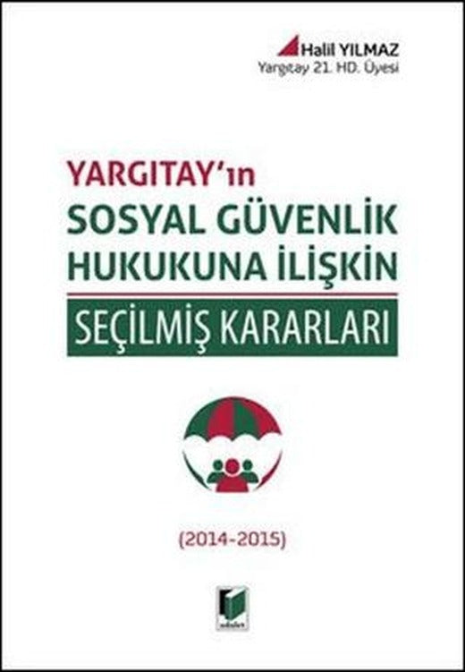 Yargıtay'ın Sosyal Güvenlik Hukukuna İlişkin Seçilmiş Kararları | Adalet Yayınevi (Ciltsiz)
