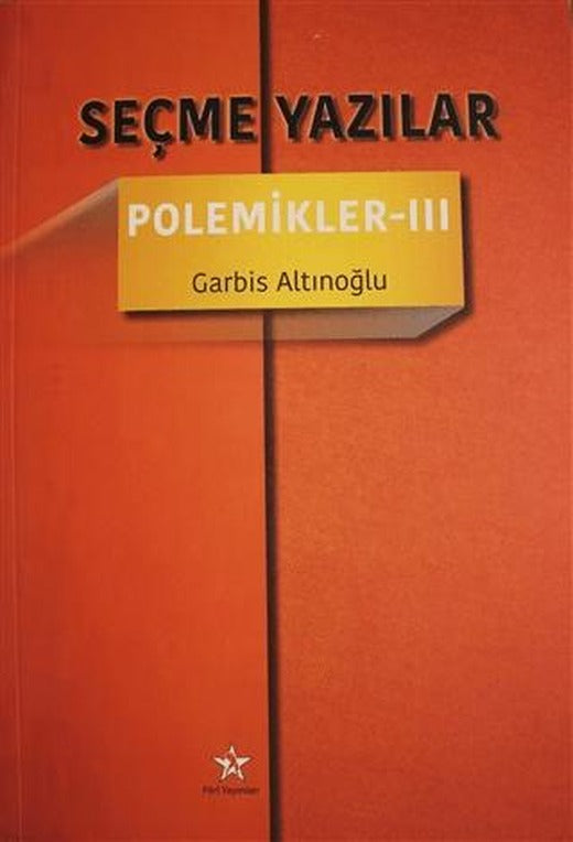 Seçme Yazılar - Polemikler 3