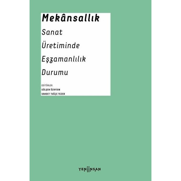 Mekansallık: Sanat Üretiminde Eşzamanlılık Durumu | Yeni İnsan Yayınevi (İnce Kapak)