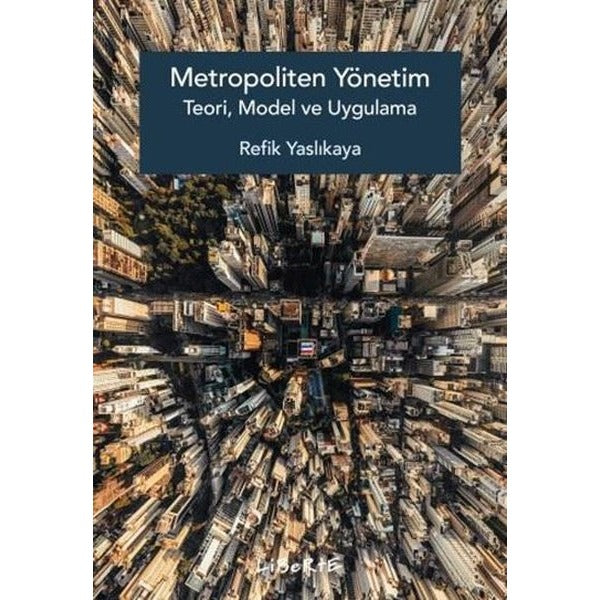 Metropoliten Yönetim - Teori Model ve Uygulama | Liberte (İnce Kapak)