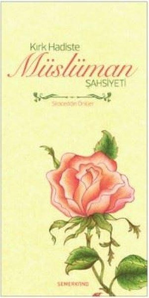 Kırk Hadiste Müslüman Şahsiyeti | Semerkand Yayınları (İnce Kapak)