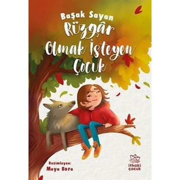 Rüzgar Olmak İsteyen Çocuk | İthaki Çocuk (İnce Kapak)