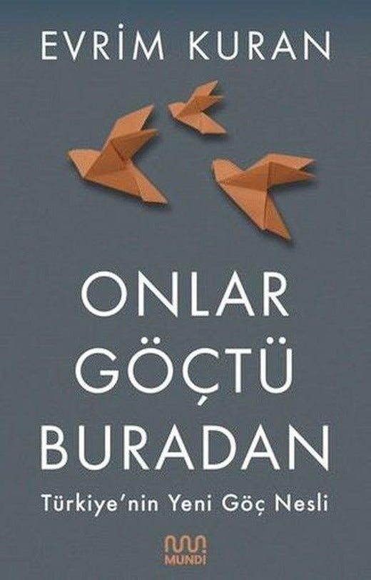 Onlar Göçtü Buradan-Türkiye'nin Yeni Göç Nesli | Mundi (e-Kitap)