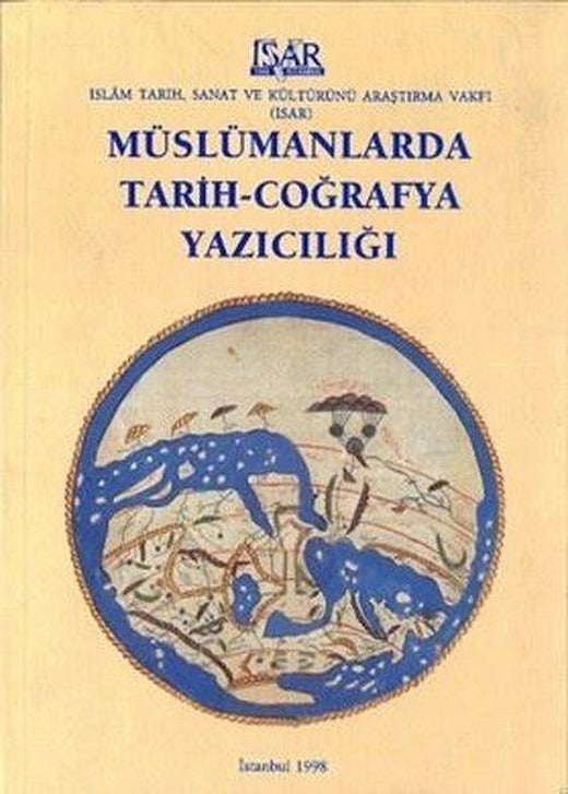 Müslümanlarda Tarih - Coğrafya Yazıcılığı (2nd Ed.) | IRCICA Yayınları (Ciltli)