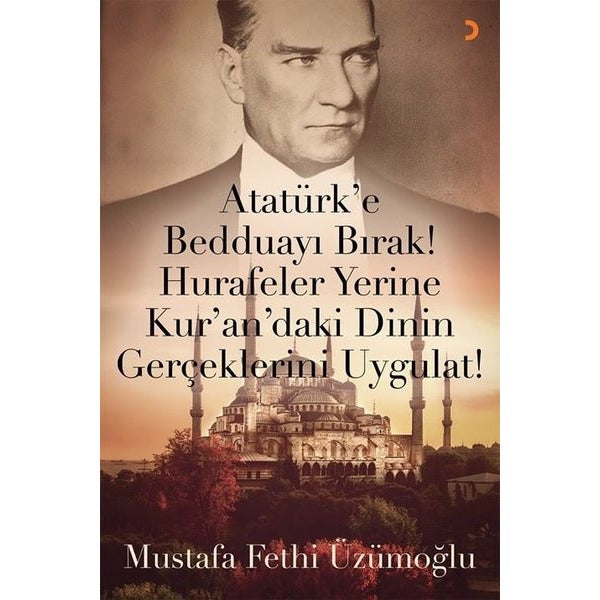 Atatürk'e Bedduayı Bırak! Hurafeler Yerine Kur'an'daki Dinin Gerçeklerini Uygulat! | Cinius