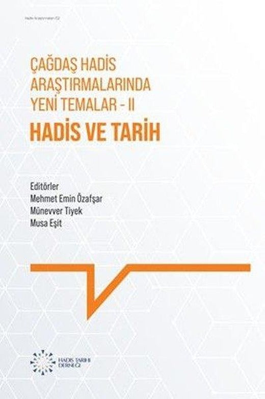 Çağdaş Hadis Araştırmalarında Yeni Temalar 2 - Hadis ve Tarih | Hadis Tarihi Derneği (İnce Kapak)
