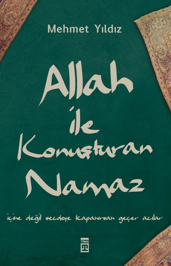 Allah ile Konuşturan Namaz | Timaş Yayınları