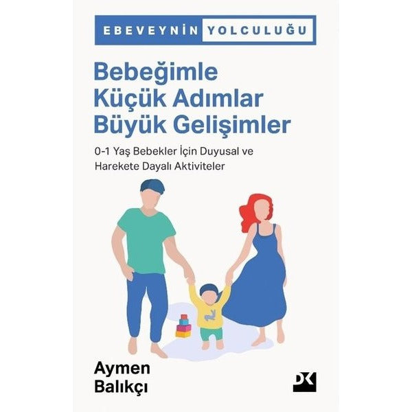 Bebeğimle Küçük Adımlar Büyük Gelişimler: 0-1 Yaş Bebekler İçin Duygusal ve Harekete Dayalı Aktivite | Doğan Kitap (İnce Kapak)