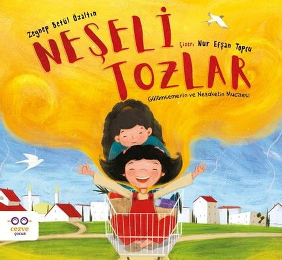 Neşeli Tozlar - Gülümsemenin ve Nezaketin Mucizesi | Cezve Çocuk (İnce Kapak)