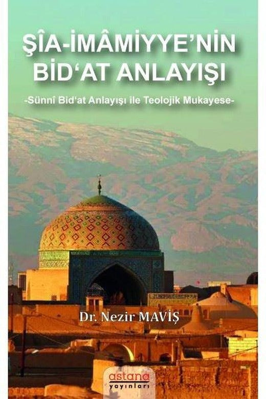 Şia - İmamiyye'nin Bid'at Anlayışı | Astana Yayınları (İnce Kapak)