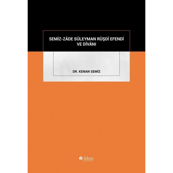 Semiz-Zade Süleyman Rüşdi Efendi ve Divanı | İldem Yayınları (İnce Kapak)