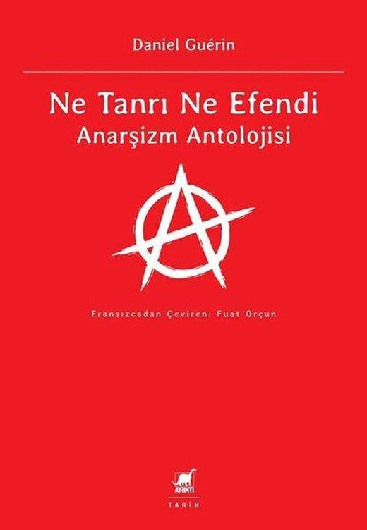 Ne Tanrı Ne Efendi - Anarşizm Antolojisi | Ayrıntı Yayınları (İnce Kapak)