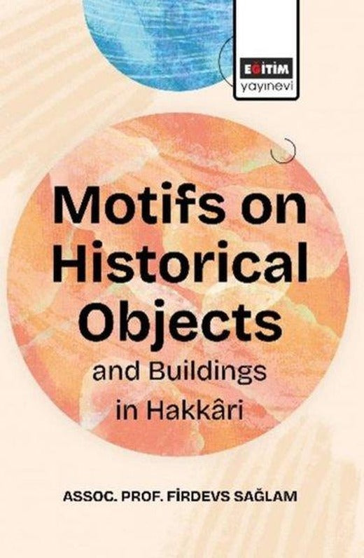 Motifs on Historical Objects and Buildingis in Hakkari | Eğitim Yayınevi (İnce Kapak)
