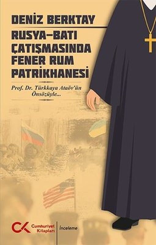 Rusya - Batı Çatışmasında Fener Rum Patrikhanesi | Cumhuriyet Kitapları