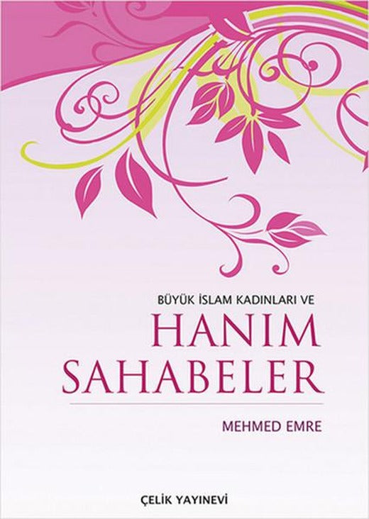 Büyük İslam Kadınları ve Hanım Sahabeler | Çelik Yayınevi (Ciltli)